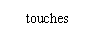 �ı���:   touches latable 

