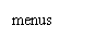 �ı���: menus

