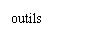 �ı���: outils

